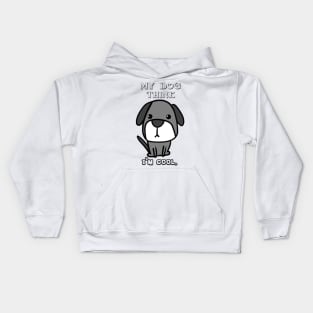 Funny Shirt My Dog Think I'm Cool. Kids Hoodie